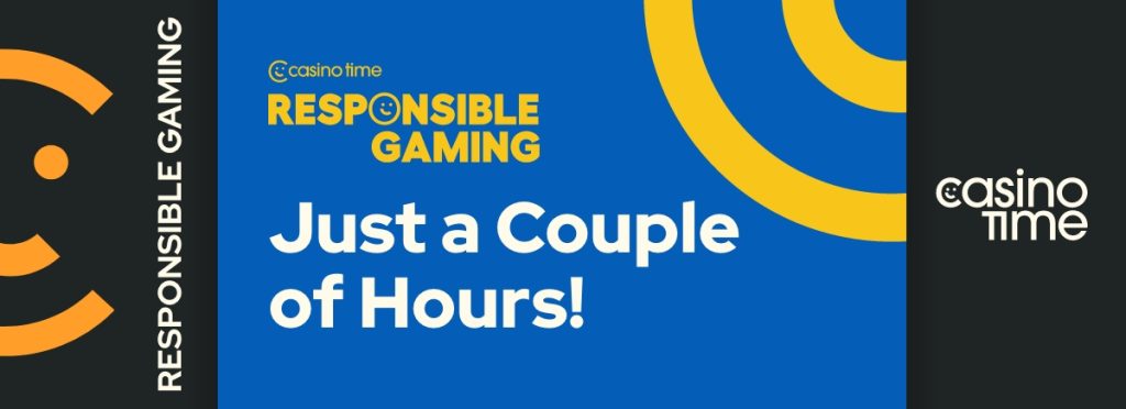 Casino Time Responsible Gaming - Informed Decision Making - Just a Couple of Hours!