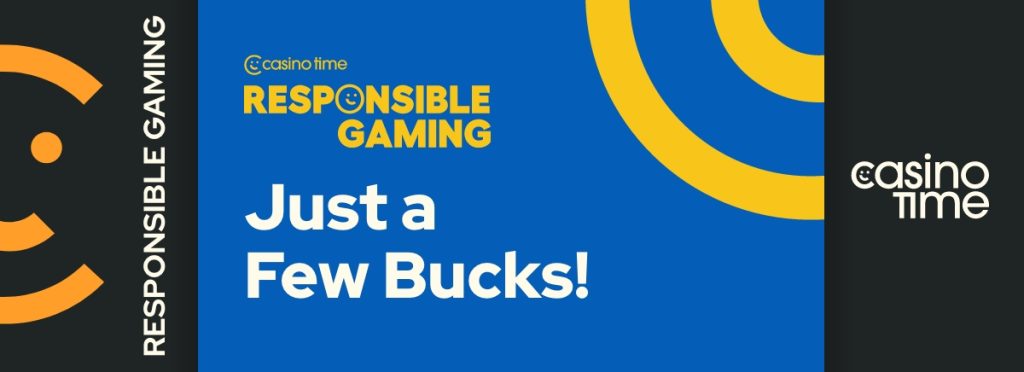 Casino Time Responsible Gaming - Informed Decision Making - Just a Few Bucks!
